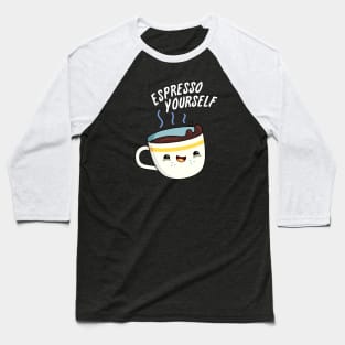 Espresso Yourself Cute Coffee Pun Baseball T-Shirt